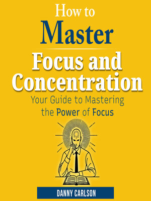 cover image of How to Master Focus and Concentration